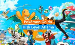 Pokémon Go'da Hızlı Level Atlama İçin 7 İpucu