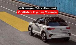 Volkswagen T-Roc Alınır mı? Özellikleri, Fiyatı, İnceleme ve Yorumlar