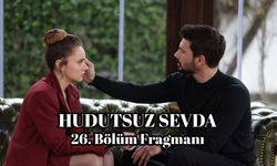 Hudutsuz Sevda 26. Yeni bölüm fragmanı NOW TV yayınlandı
