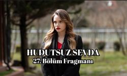 Hudutsuz Sevda 27. Yeni bölüm fragmanı NOW TV yayınlandı
