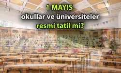 1 Mayıs İşçi Bayramı: Okullar ve Üniversiteler Tatil Mi?