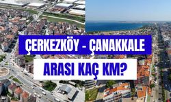 Çerkezköy Çanakkale Arası Kaç Km? Otobüsle, Özel Araçla Kaç Saat Sürüyor?