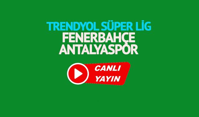 Fenerbahçe Antalyaspor maç sonucu ve özeti: 3-2