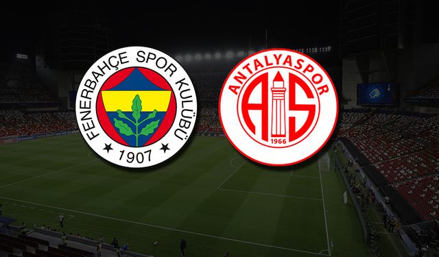 Fenerbahçe- Antalyaspor maçı ne zaman, saat kaçta ve hangi kanalda yayınlanacak ?