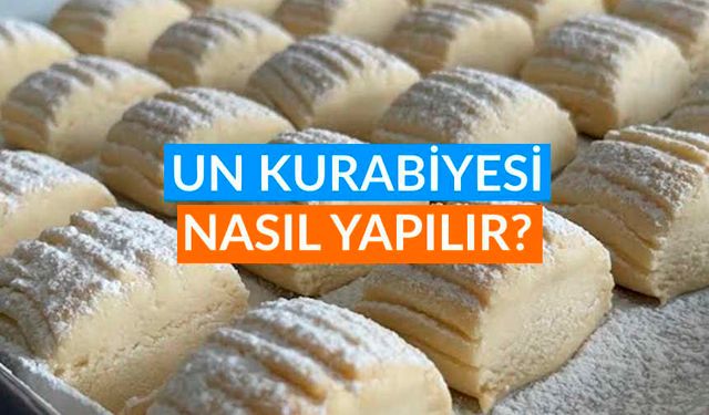 Lezzetli Un Kurabiyesi Tarifi: Un Kurabiyesi Nasıl Yapılır?