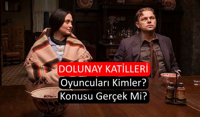 Dolunay Katilleri Oyuncuları Kimler, Konusu Gerçek Mi?  Dolunay Katilleri Filmi Nerede Çekildi?