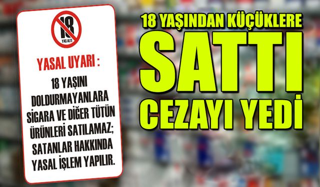 Yaşı küçük çocuklara sigara satan işletmeye ceza