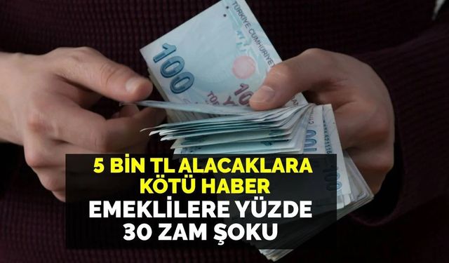 5.000 TL’ye kanmayın! Milyonlarca emekliye yüzde 30 zam şoku