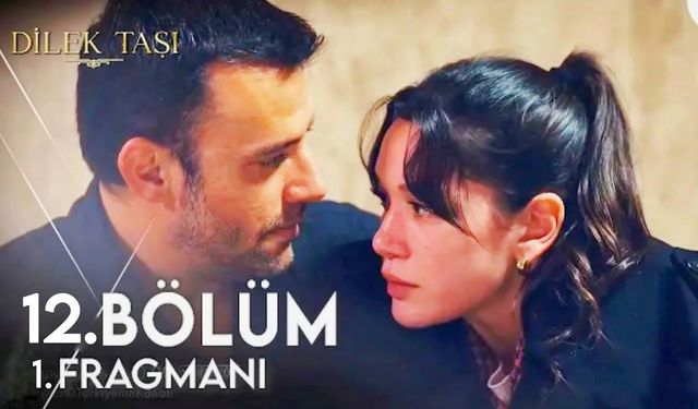 Dilek Taşı 12. bölüm fragmanı yayınlandı mı? Kanal D Youtube fragman izle