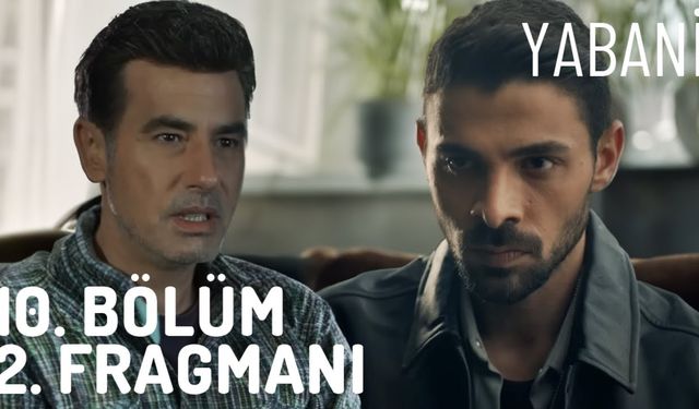 Yabani 10. bölüm fragmanı yayınlandı mı? 10. yeni bölüm fragmanı izle