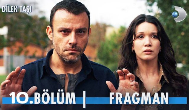 Dilek Taşı 10. bölüm fragmanı yayınlandı mı? 10. yeni bölüm fragmanı izle