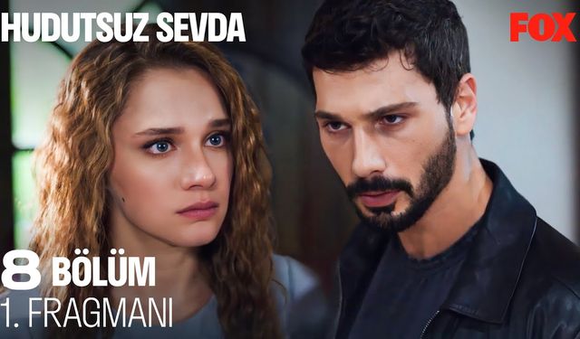 Hudutsuz Sevda 8. bölüm fragmanı yayınlandı mı? 8. yeni bölüm fragman izle