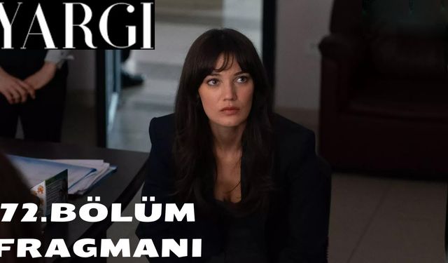 Yargı 72. bölüm fragmanı yayınlandı mı? Kanal D Youtube fragman izle