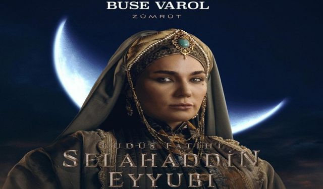 Kudüs Fatihi Selahaddin Eyyubi Süreyya kimdir? Buse Varol kaç yaşında ve nereli?