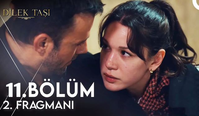 Dilek Taşı 11. bölüm fragmanı yayınlandı mı? Kanal D Youtube fragman izle