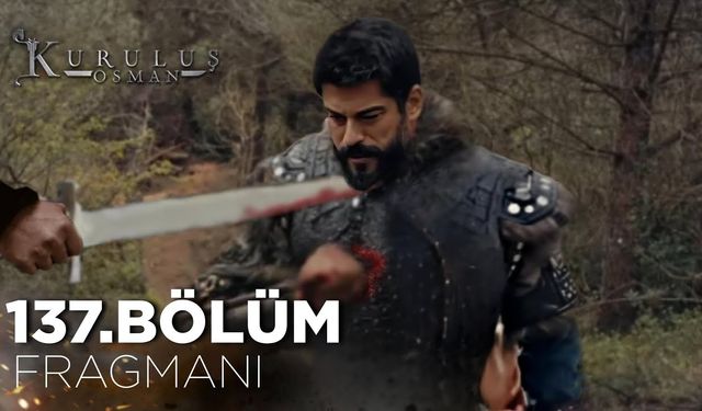 Kuruluş Osman 137. bölüm fragmanı yayınlandı mı? ATV Youtube fragmanı izle