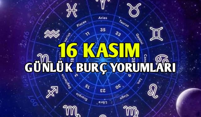 16 Kasım 2023 Günlük aşk para sağlık burç yorumları