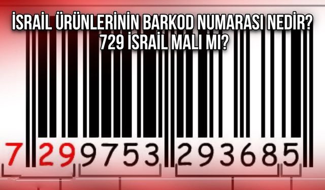 Bir ürünün İsrail malı olduğu nasıl anlaşılır? Barkod numarası kaç?