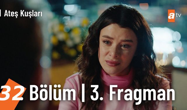 Ateş Kuşları 32. bölüm fragmanı yayınlandı mı? ATV Youtube fragman izle