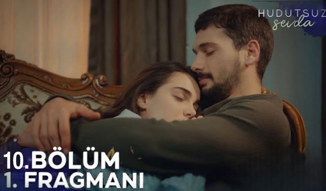 Hudutsuz Sevda 10. bölüm fragmanı yayınlandı mı? FOX TV Youtube fragman izle