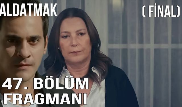 Aldatmak 47. bölüm fragmanı yayınlandı mı? ATV Youtube fragman izle