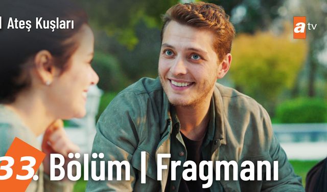 Ateş Kuşları 33. bölüm fragmanı yayınlandı mı? ATV Youtube fragman izle