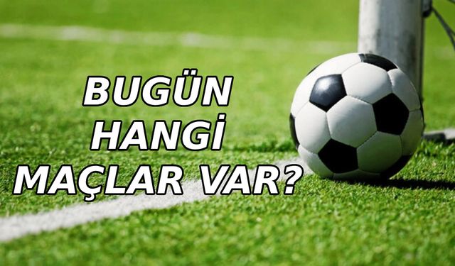 Bugün hangi maçlar var? 25 Kasım 2023 kimin maçı var