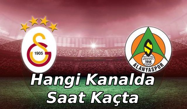 Galatasaray - Alanyaspor maçı saat kaçta? Hangi kanalda?