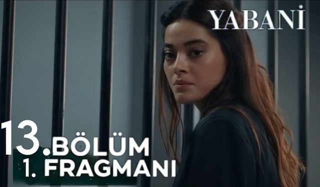 Yabani 13. bölüm fragmanı yayınlandı mı? FOX TV Youtube Fragman izle