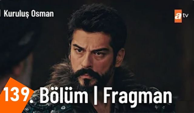 Kuruluş Osman 139. Yeni bölüm fragmanı ATV yayınlandı