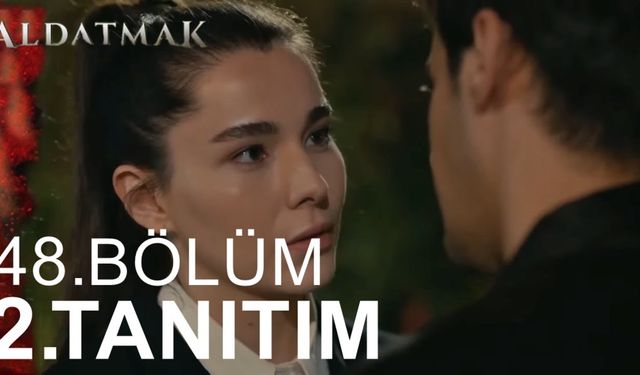 Aldatmak 48. Yeni bölüm fragmanı ATV yayınlandı