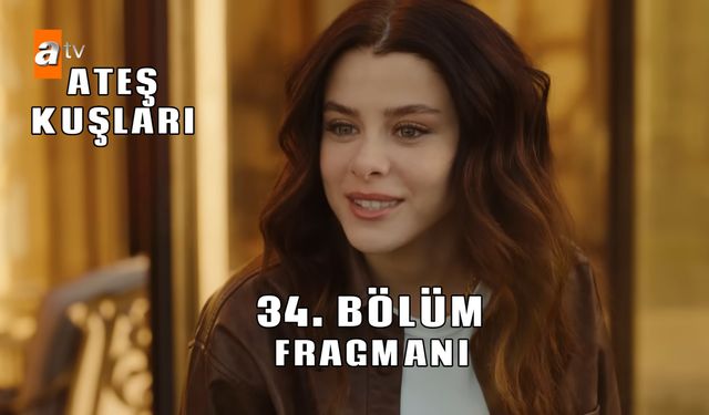 Ateş Kuşları 34. Yeni bölüm fragmanı ATV yayınlandı