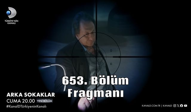 Arka Sokaklar 653. Yeni bölüm fragmanı Kanal D yayınlandı