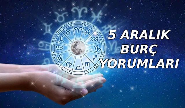 5 Aralık 2023 aşk para sağlık günlük burç yorumları