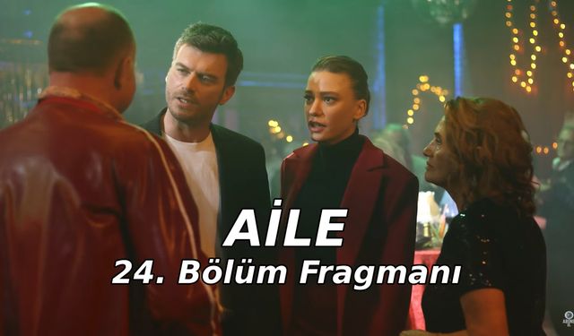 Aile 24. Yeni bölüm fragmanı Show TV yayınlandı