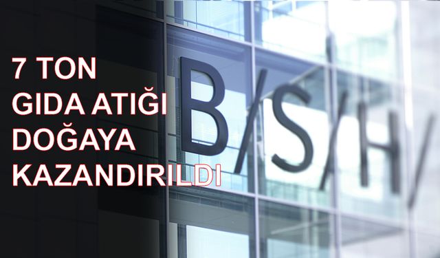 BSH, Çerkezköy fabrikalarında anlamlı proje