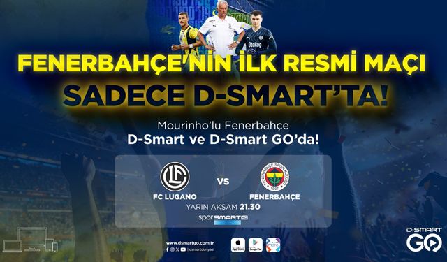 Lugano-Fenerbahçe maçı, D-Smarttan yayınlanacak