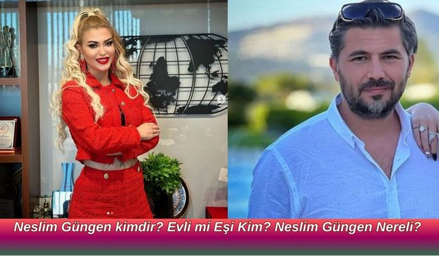 Neslim Güngen kimdir? Evli mi Eşi Kim? Neslim Güngen Nereli?