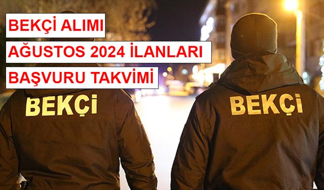 2024 Bekçi alımı başladı mı, koşulları neler, nereden ve nasıl başvuru yapılır? Güncel Bekçi Maaşları ne kadar?