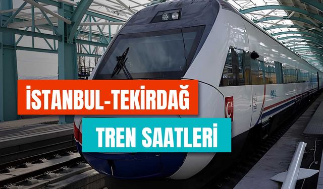 İstanbul Tekirdağ Tren Saatleri: Kaç Saat Sürüyor? Nereden Kalkıyor?