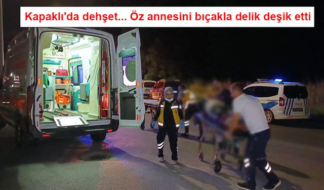 Kapaklı'da dehşet... Annesini 8 yerinden bıçaklayarak öldürdü!