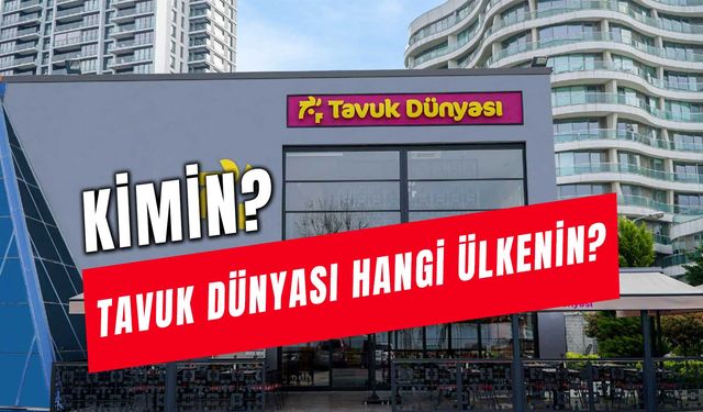 Tavuk Dünyası Kimin? Hangi Ülkenin? Satıldı Mı?