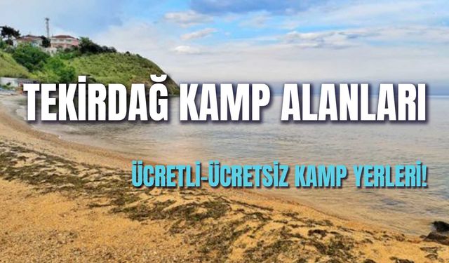 Tekirdağ Kamp Alanları: Kamp Yapabileceğiniz En Güzel Yerler!