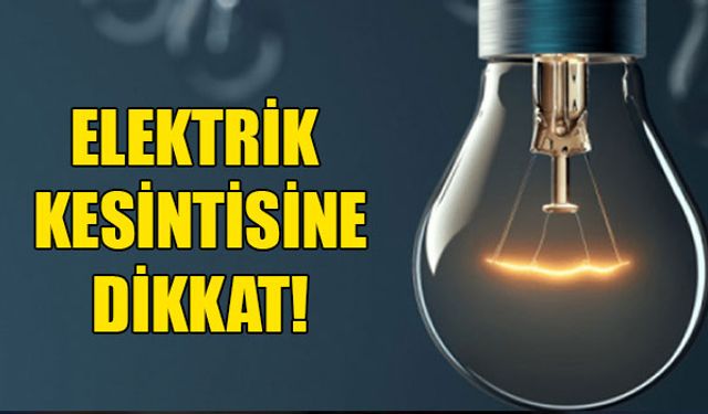 Çerkezköy’de 6 saat elektrik kesintisi olacak!